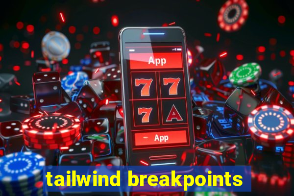 tailwind breakpoints